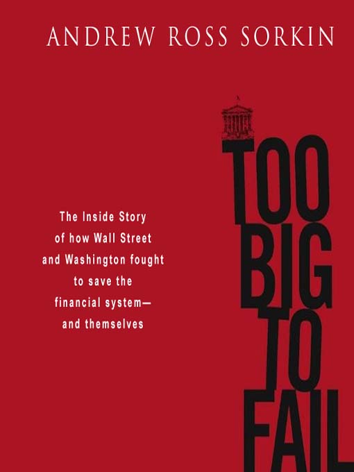 Title details for Too Big to Fail by Andrew Ross Sorkin - Available